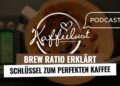 [Podcast] Brew Ratio erklärt: Schlüssel zum perfekten Kaffee
