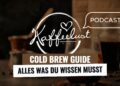 [Podcast] Kaffee-Trend Cold Brew: Alles was du wissen musst